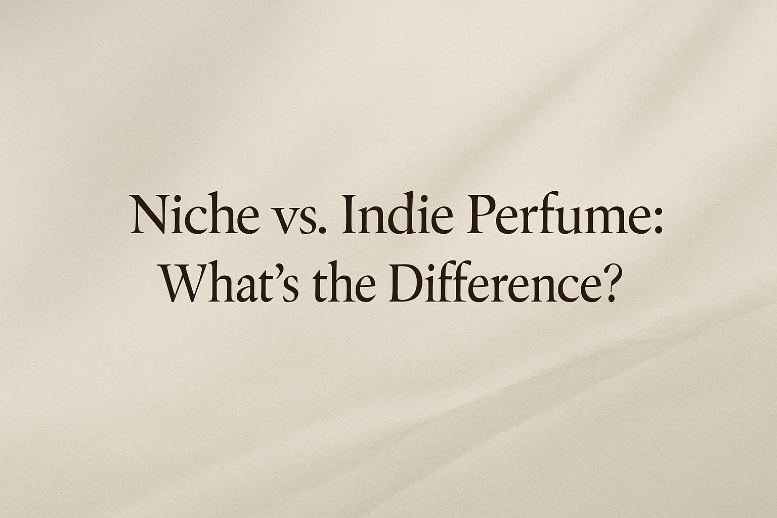 What is the difference between niche and indie perfumes?